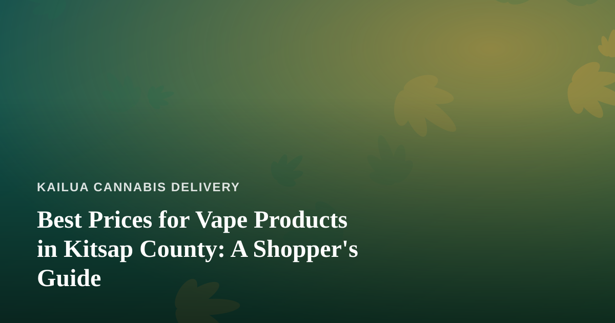 Best Prices for Vape Products in Kitsap County: A Shopper’s Guide