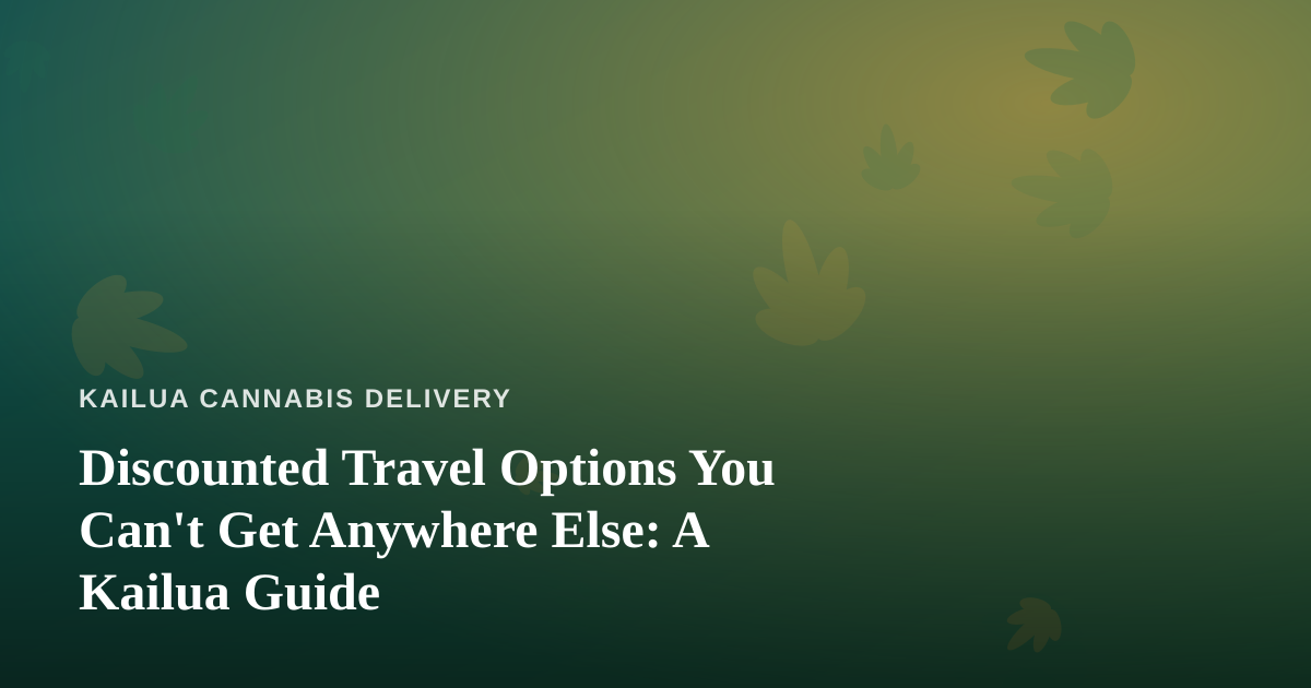 Discounted Travel Options You Can’t Get Anywhere Else: A Kailua Guide