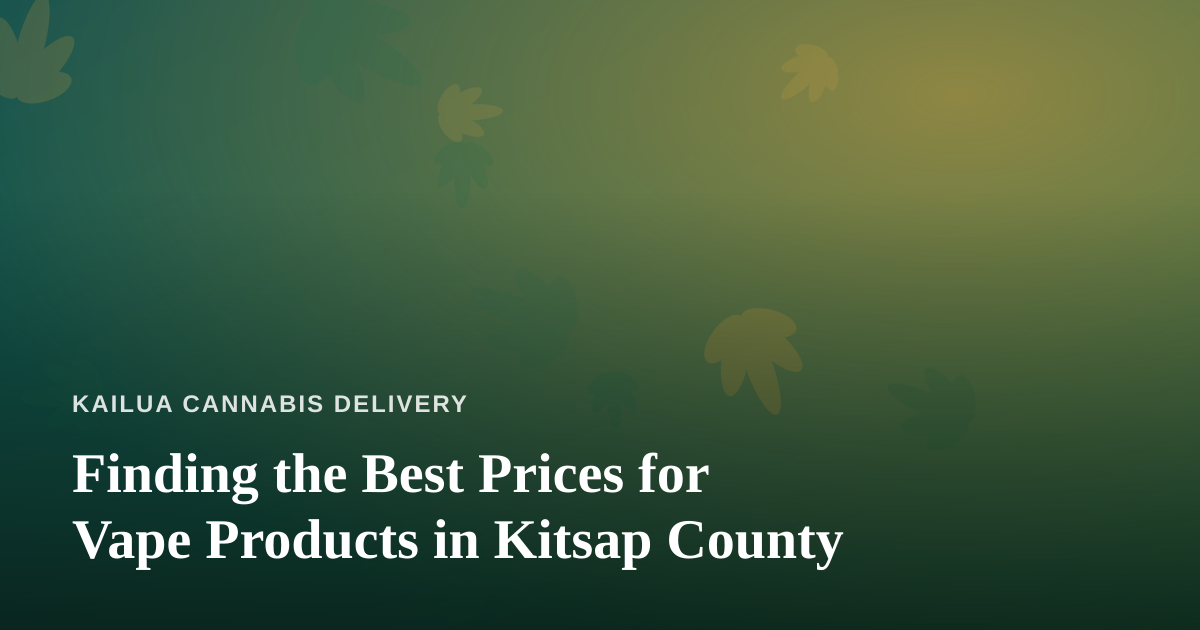Finding the Best Prices for Vape Products in Kitsap County