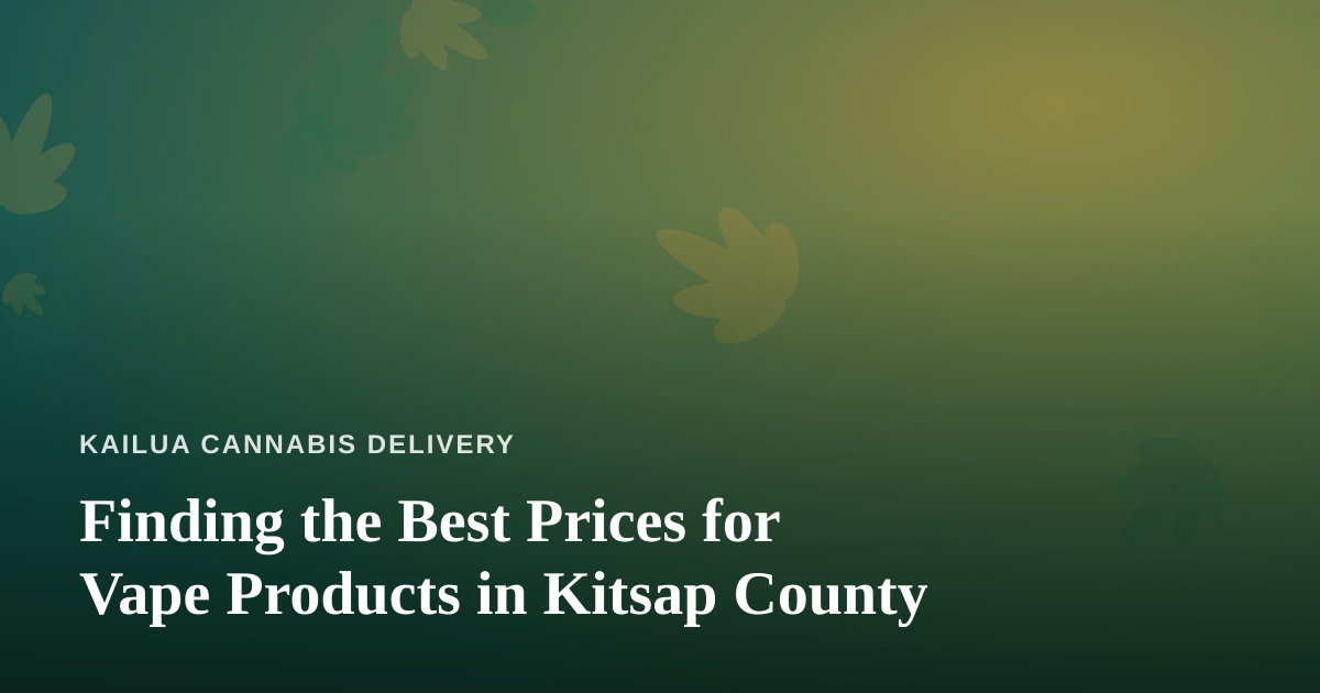 Finding the Best Prices for Vape Products in Kitsap County