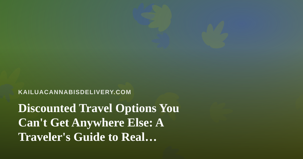 Discounted Travel Options You Can’t Get Anywhere Else: A Traveler’s Guide to Real Savings