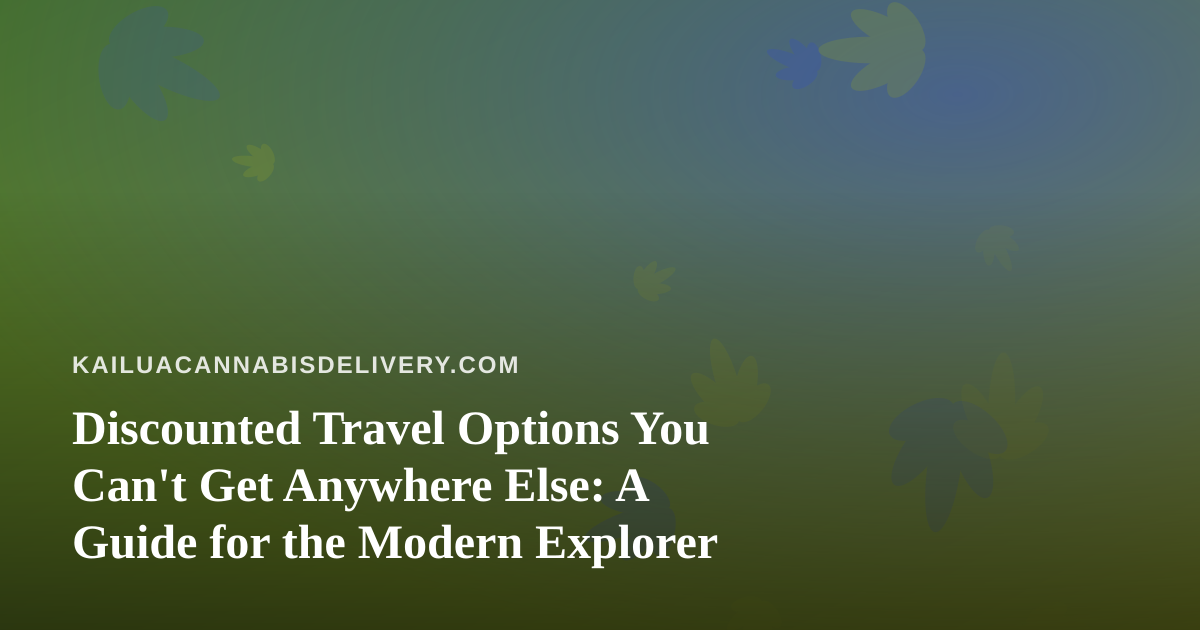 Discounted Travel Options You Can’t Get Anywhere Else: A Guide for the Modern Explorer