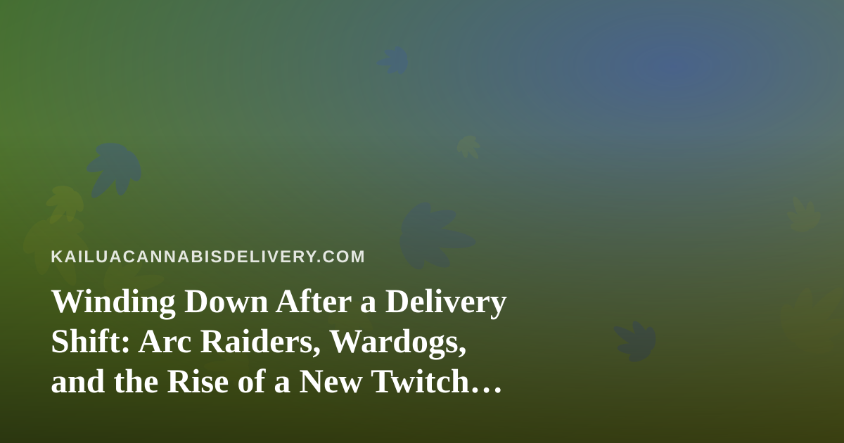 Winding Down After a Delivery Shift: Arc Raiders, Wardogs, and the Rise of a New Twitch Streamer
