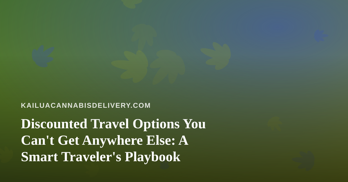 Discounted Travel Options You Can’t Get Anywhere Else: A Smart Traveler’s Playbook