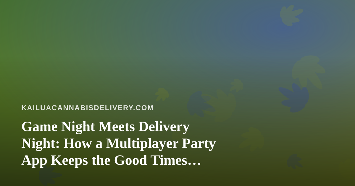 Game Night Meets Delivery Night: How a Multiplayer Party App Keeps the Good Times Rolling