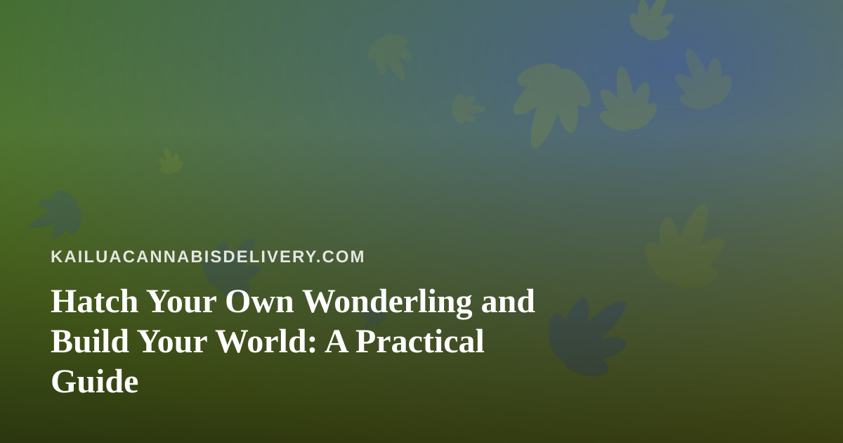 Hatch Your Own Wonderling and Build Your World: A Practical Guide