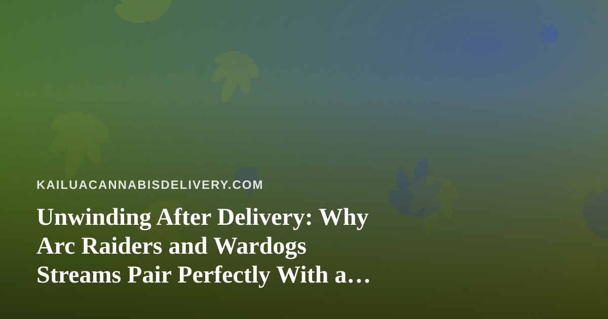 Unwinding After Delivery: Why Arc Raiders and Wardogs Streams Pair Perfectly With a Quiet Evening